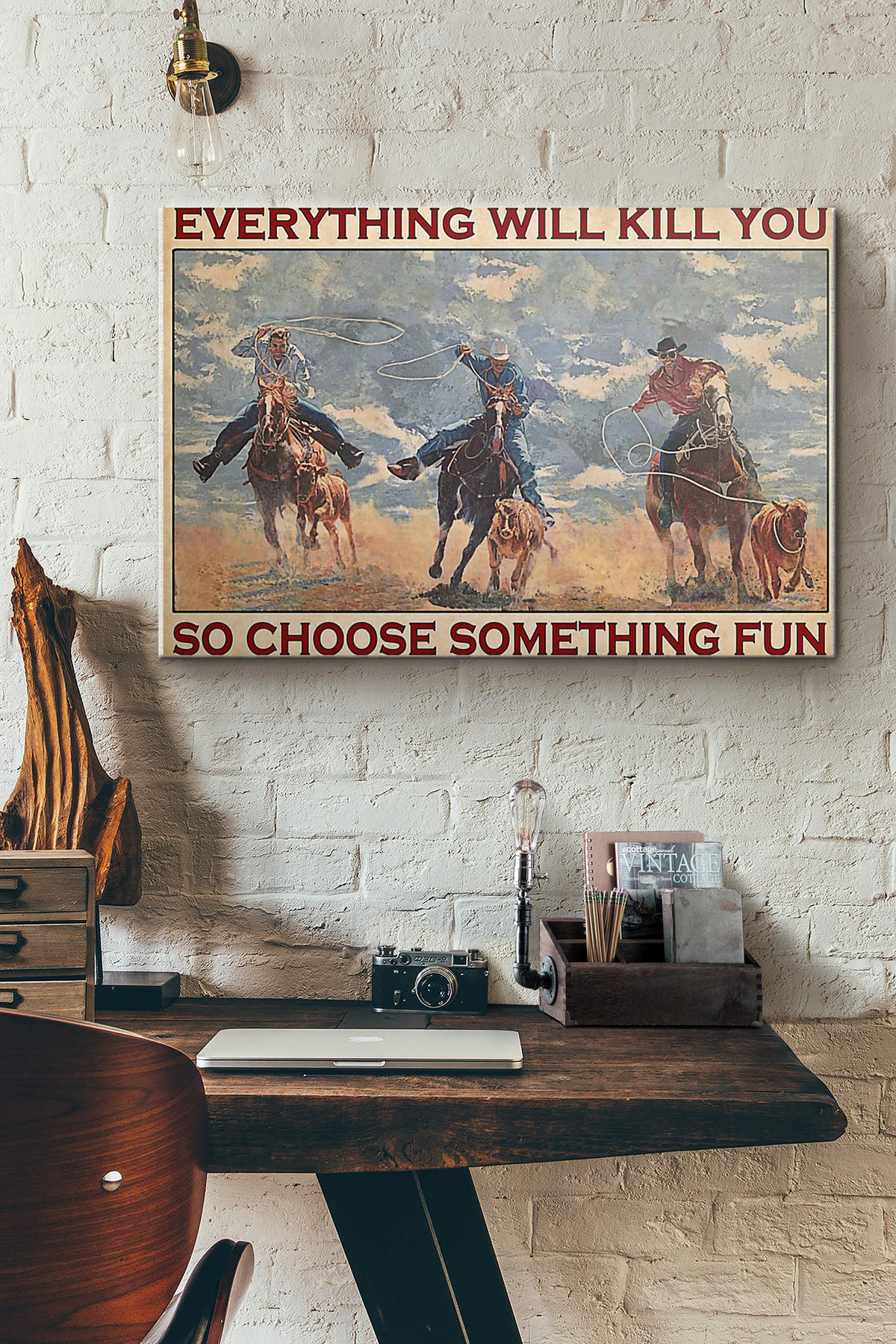 Team Roping Rodeo Everything Will Kill You So Choose Something Fun Canvas Painting Ideas, Canvas Hanging Prints, Gift Idea Framed Prints, Canvas Paintings Wrapped Canvas 8x10