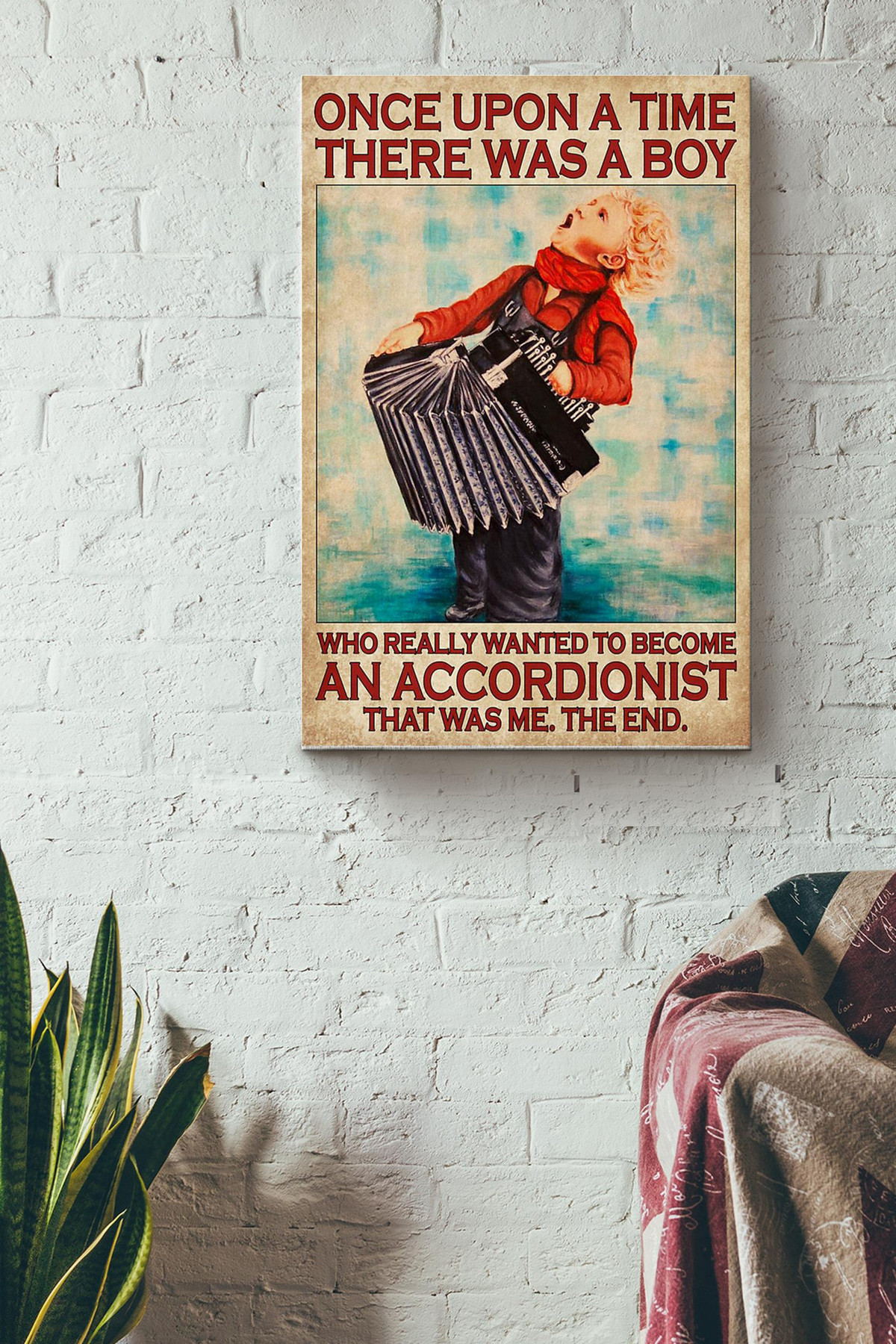 Once Upon A Time There Was A Boy Who Really Wanted To Become An Accordionist Canvas Painting Ideas, Canvas Hanging Prints, Gift Idea Framed Prints, Canvas Paintings Wrapped Canvas 8x10