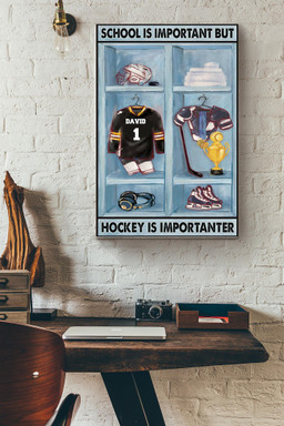 School Is Important But Hockey Is Importanter Hockey Games Win The First Place Canvas Painting Ideas, Canvas Hanging Prints, Gift Idea Framed Prints, Canvas Paintings Wrapped Canvas 20x30