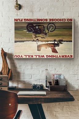 Motorbike Planes Everything Will Kill You So Choose Something Fun Canvas Painting Ideas, Canvas Hanging Prints, Gift Idea Framed Prints, Canvas Paintings Wrapped Canvas 12x16