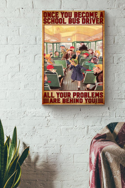 Once You Become A School Bus Driver All Your Problems Are Behind You School Bus Driver Canvas Painting Ideas, Canvas Hanging Prints, Gift Idea Framed Prints, Canvas Paintings Wrapped Canvas 12x16