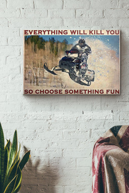 Snowmobile Everything Will Kill You So Choose Something Fun Canvas Painting Ideas, Canvas Hanging Prints, Gift Idea Framed Prints, Canvas Paintings Wrapped Canvas 16x24