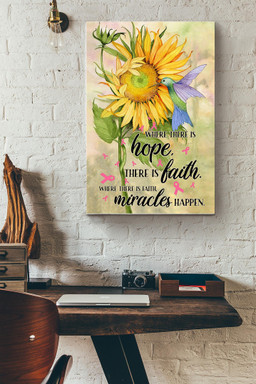 Sunflower Where There Is Hope Faith And Miracles Happen Canvas Painting Ideas, Canvas Hanging Prints, Gift Idea Framed Prints, Canvas Paintings Wrapped Canvas 20x30
