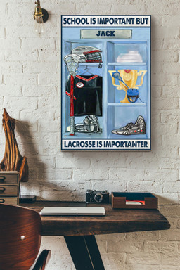 School Is Important But Lacrosse Is Importanter Win The First Place Canvas Painting Ideas, Canvas Hanging Prints, Gift Idea Framed Prints, Canvas Paintings Wrapped Canvas 16x24