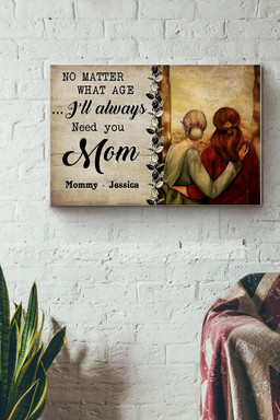 Mommy And Daughter No Matter What Age Ill Always Need You Mom Canvas Painting Ideas, Canvas Hanging Prints, Gift Idea Framed Prints, Canvas Paintings Wrapped Canvas 16x24