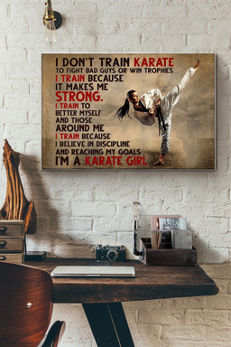 I Dont Train Karate To Fight Bad Guys Or Win Trophies I Am A Karate Girl Canvas Painting Ideas, Canvas Hanging Prints, Gift Idea Framed Prints, Canvas Paintings Wrapped Canvas 8x10