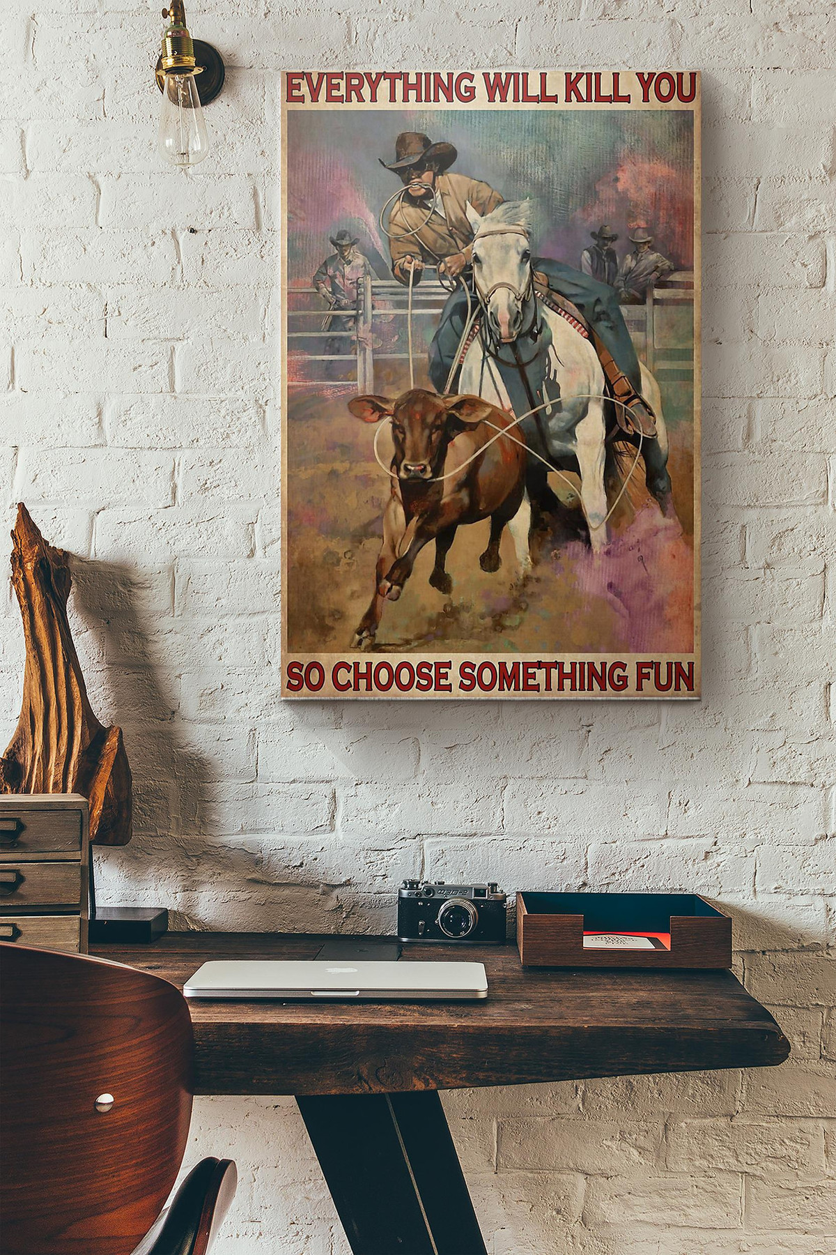 Rodeo Cowboy Everything Will Kill You So Choose Something Fun 1 Canvas Painting Ideas, Canvas Hanging Prints, Gift Idea Framed Prints, Canvas Paintings Wrapped Canvas 8x10