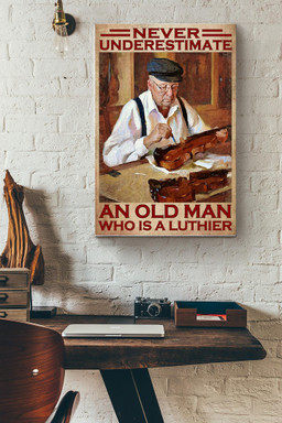Never Underestimate An Old Man Who Is A Luthier Violin Canvas Painting Ideas, Canvas Hanging Prints, Gift Idea Framed Prints, Canvas Paintings Wrapped Canvas 20x30