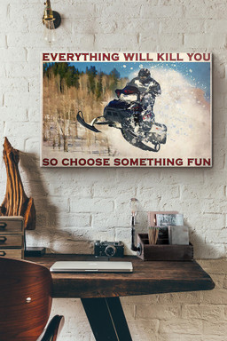 Snowmobile Everything Will Kill You So Choose Something Fun Horizontal Canvas Painting Ideas, Canvas Hanging Prints, Gift Idea Framed Prints, Canvas Paintings Wrapped Canvas 12x16