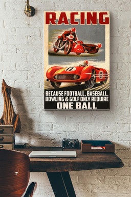 Racing Because Football Baseball Bowling And Goft Only Require One Ball Canvas Painting Ideas, Canvas Hanging Prints, Gift Idea Framed Prints, Canvas Paintings Wrapped Canvas 20x30