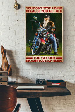 You Dont Stop Riding Motorbike When You Get Old You Get Old When You Stop Riding Motorbike Old Man Racer Canvas Painting Ideas, Canvas Hanging Prints, Gift Idea Framed Prints, Canvas Paintings Wrapped Canvas 12x16