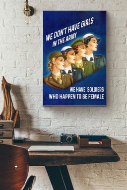We Dont Have Girls In The Army We Have Soldiers Who Happen To Female Canvas Painting Ideas, Canvas Hanging Prints, Gift Idea Framed Prints, Canvas Paintings Wrapped Canvas 12x16