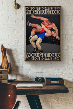You Dont Stop Wrestling When You Get Old You Get Old When You Stop Wrestling Canvas Painting Ideas, Canvas Hanging Prints, Gift Idea Framed Prints, Canvas Paintings Wrapped Canvas 8x10