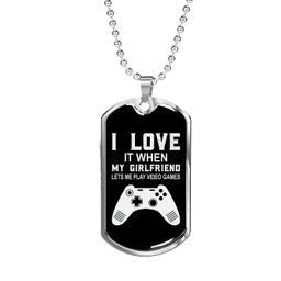 To My Girlfriend Girlfriend Lets Me Play Video Games Necklace Stainless Steel or 18k Gold Dog Tag 24" Chain