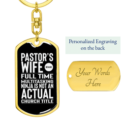 To My Wife  Pastor's Wife Full Time Keychain Stainless Steel or 18k Gold Dog Tag Keyring