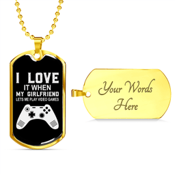 To My Girlfriend Girlfriend Lets Me Play Video Games Necklace Stainless Steel or 18k Gold Dog Tag 24" Chain