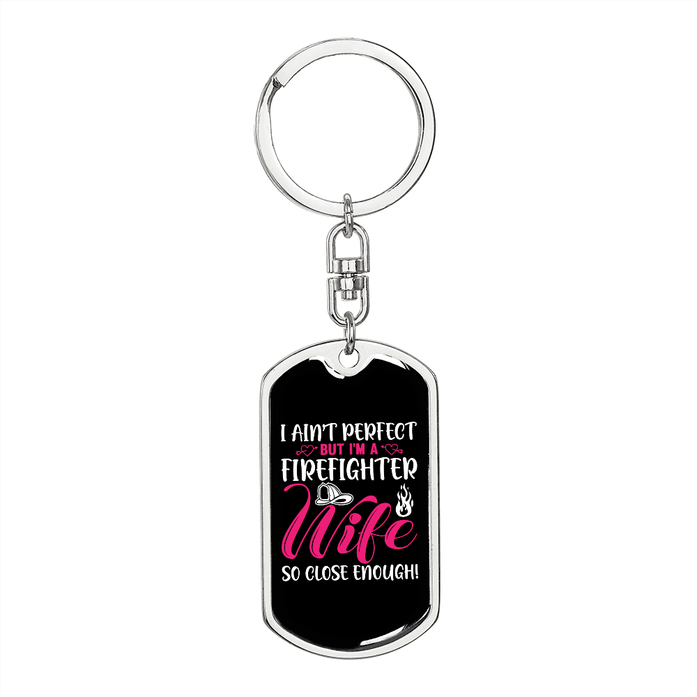 To My Wife  Ain't Perfect Firefighter Wife Keychain Stainless Steel or 18k Gold Dog Tag Keyring