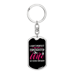 To My Wife  Ain't Perfect Firefighter Wife Keychain Stainless Steel or 18k Gold Dog Tag Keyring