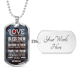 Love Your Enemies And Pray For Everyone Necklace Stainless Steel or 18k Gold Dog Tag 24" Chain
