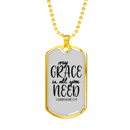 My Grace All You Need Christian Necklace Stainless Steel or 18k Gold Dog Tag 24" Chain