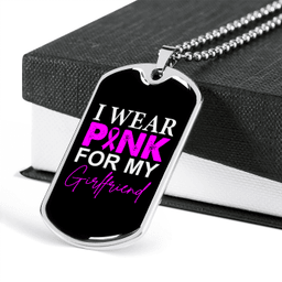 To My Girlfriend I Wear Pink For My Girlfriend Necklace Stainless Steel or 18k Gold Dog Tag 24" Chain