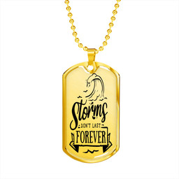 Storms Don'T Last Forever Necklace Stainless Steel or 18k Gold Dog Tag 24" Chain