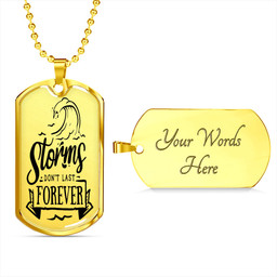 Storms Don'T Last Forever Necklace Stainless Steel or 18k Gold Dog Tag 24" Chain