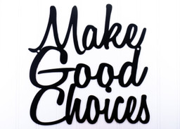Make Good Choices Metal Sign Black, Wall Quote, Word Art, Wall Art, Outdoor Sign, Metal Wall Art, Signage Laser Cut Metal Signs Custom Gift Ideas 14x14IN