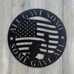 All Gave Some, Some Gave All Metal Sign Cutout, Cut Metal Sign, Wall Metal Art Laser Cut Metal Signs Custom Gift Ideas 12x12IN