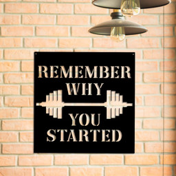 Remember Why You Started Metal Gym Sign, Metal Laser Cut Metal Signs Custom Gift Ideas 24x24IN