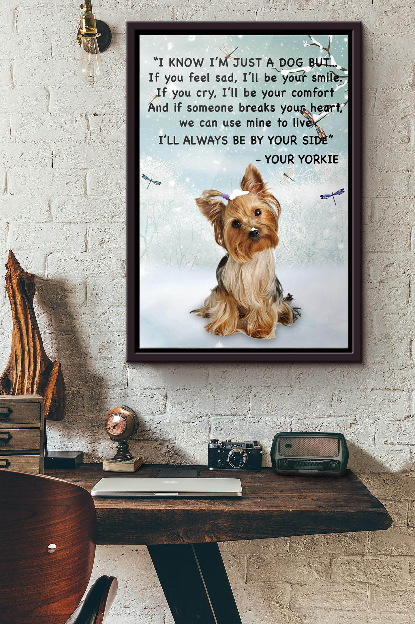 Yorkshire Terrier I Know Im Just A Dog But If You Feel Sad Ill Be Your ...