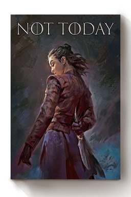 Not Today Arya Stark Canvas Game Gift For A Song Of Ice And Fire Fan, Game Of Thrones Fan, Gamer, Film Lover Canvas Framed Prints, Canvas Paintings Wrapped Canvas 8x10