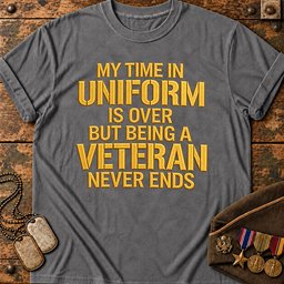 my-time-in-uniform-is-over-but-being-a-veteran-never-ends-22661 Grey.jpg