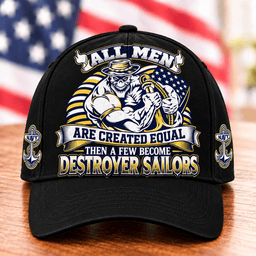 All Men Are Created Equal Then A Few Become Destroyer Sailors T Shirt Hoodie Baseball Cap Gift For Navy Veterans Baseball Cap Black