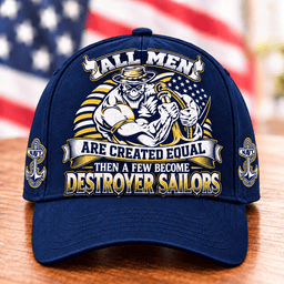All Men Are Created Equal Then A Few Become Destroyer Sailors T Shirt Hoodie Baseball Cap Gift For Navy Veterans Baseball Cap Navy