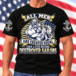 All Men Are Created Equal Then A Few Become Destroyer Sailors T Shirt Hoodie Baseball Cap Gift For Navy Veterans T-shirt Black