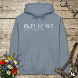Might Be Mud Hoodie Gift For Horse Lover