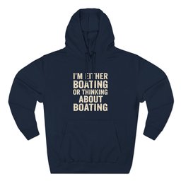 Boating Passion Quote Hoodie Gift For Boat Owner