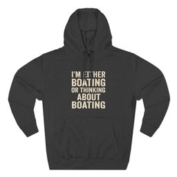 Boating Passion Quote Hoodie Gift For Boat Owner