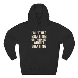 Boating Passion Quote Hoodie Gift For Boat Owner