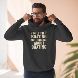 Boating Passion Quote Hoodie Gift For Boat Owner