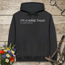 Its A Horse Thing Hoodie Gift For Horse Lover