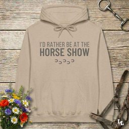 Id Rather Be At The Horse Show Hoodie Gift For Horse Lover