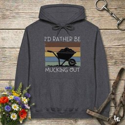 Id Rather Be Mucking Out Hoodie Gift For Horse Lover