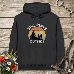 Still Plays Outside Hoodie Gift For Horse Lover