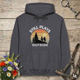 Still Plays Outside Hoodie Gift For Horse Lover