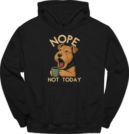 Airedale Not Today Hoodie Gift For Dog Lover