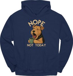 Airedale Not Today Hoodie Gift For Dog Lover
