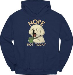 Bichon Frise Not Today Hoodie Gift For Dog Lover
