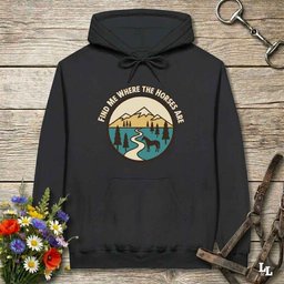 Find Me Where The Horses Are Hoodie Gift For Horse Lover
